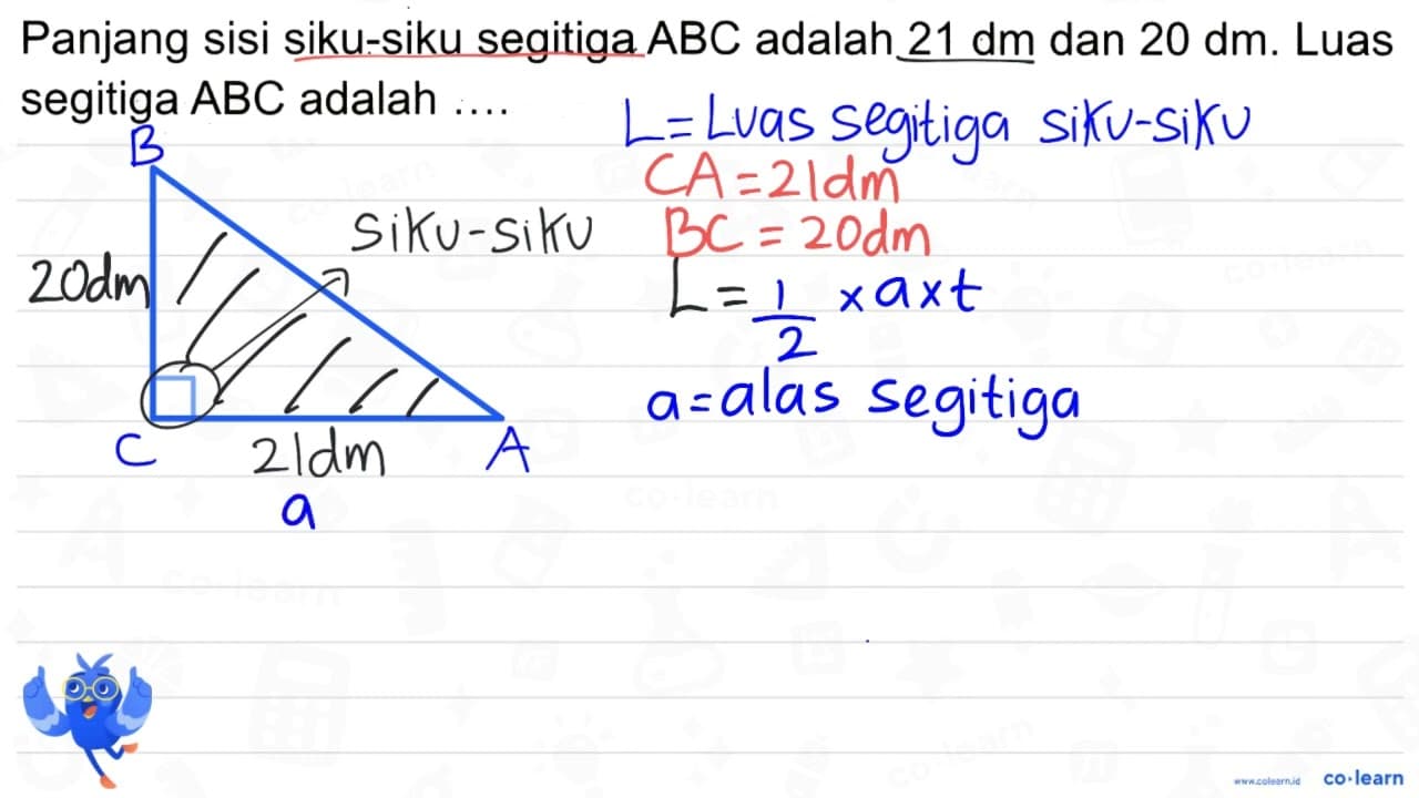 Panjang sisi siku-siku segitiga ABC adalah 21 dm dan 20 dm