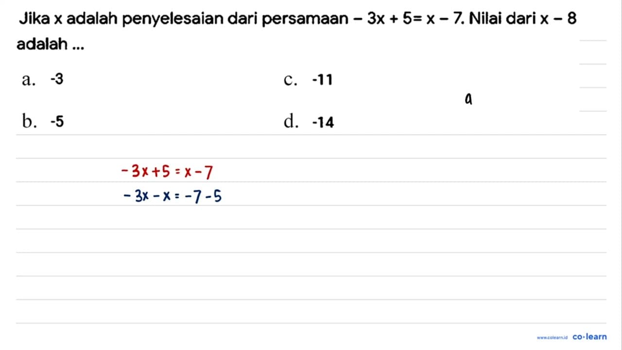 Jika x adalah penyelesaian dari persamaan -3x+5=x-7. Nilai