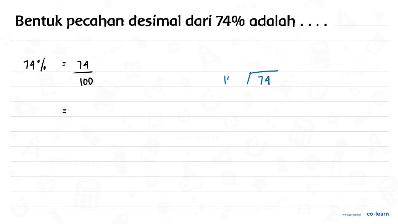 Bentuk pecahan desimal dari 74 % adalah ....