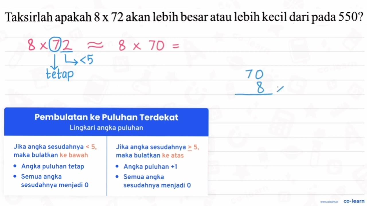 Taksirlah apakah 8 x 72 akan lebih besar atau lebih kecil