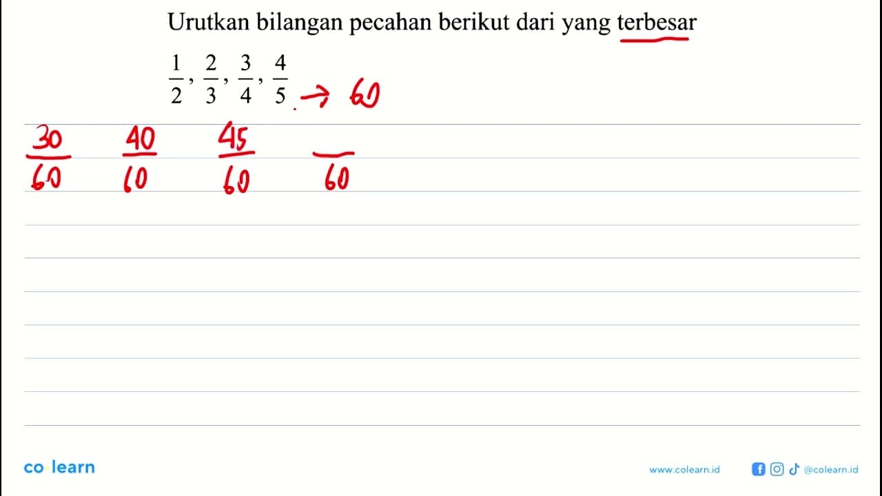 Urutkan bilangan pecahan berikut dari yang terbesar 1/2,