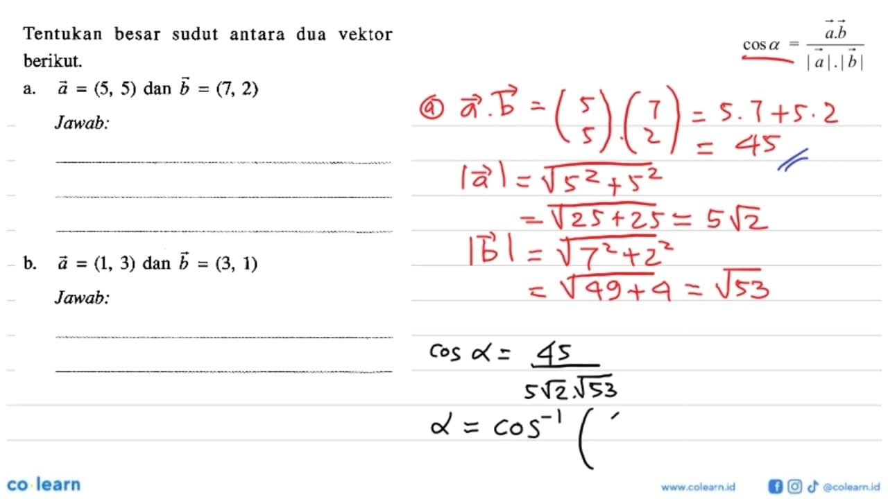 Tentukan besar sudut antara dua vektor berikut. a. a=(5,5)