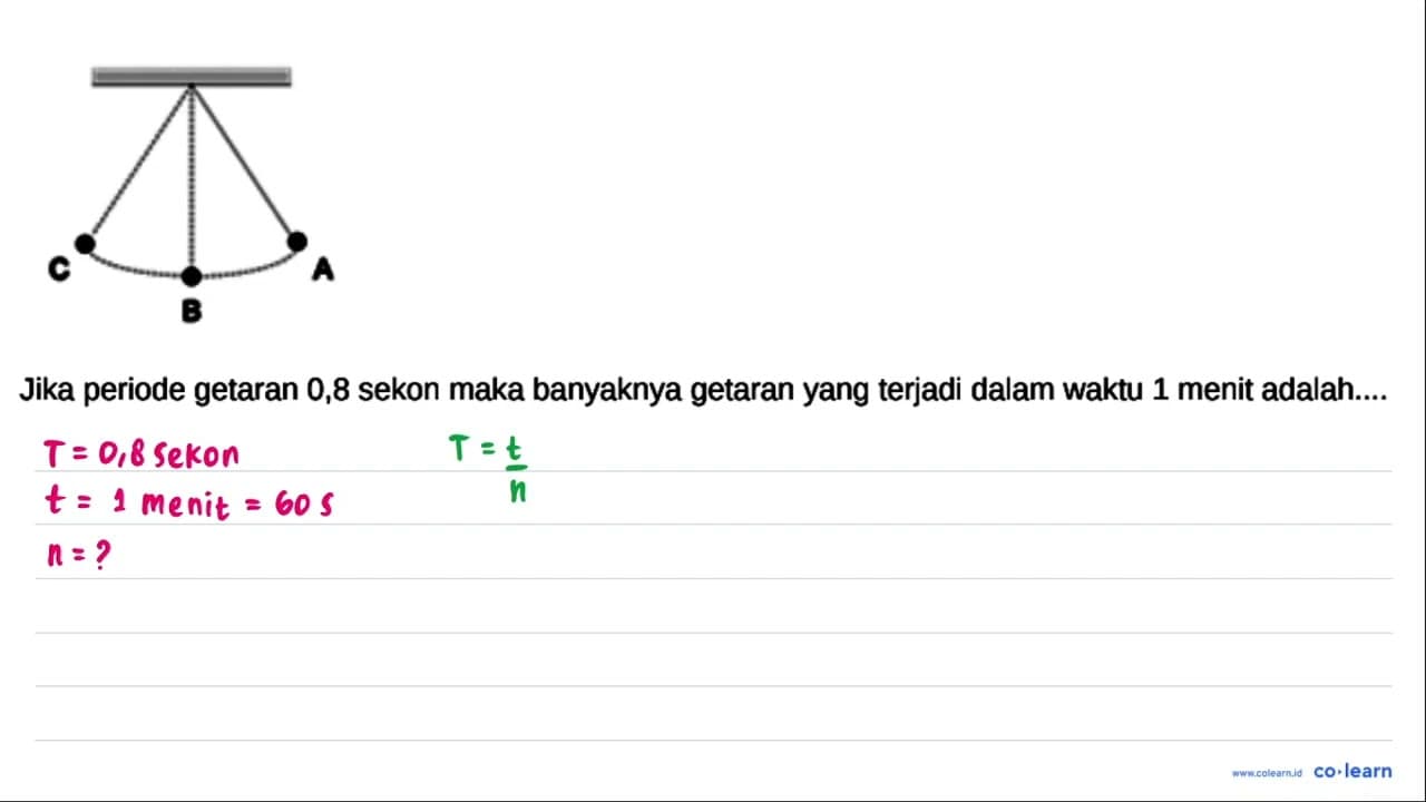 C B A Jika periode getaran 0,8 sekon maka banyaknya getaran