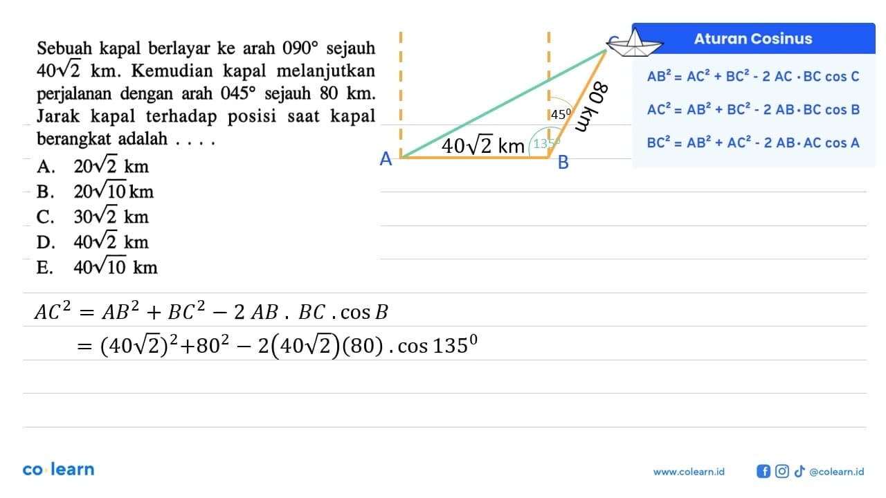 Sebuah kapal berlayar ke arah 090 sejauh 40 akar(2) km.