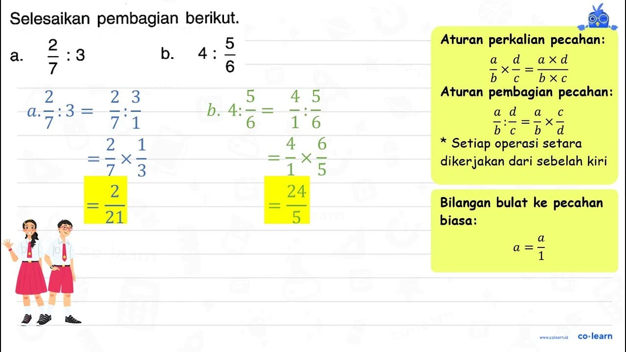 Selesaikan pembagian berikut. a. (2)/(7): 3 b. 4: (5)/(6)