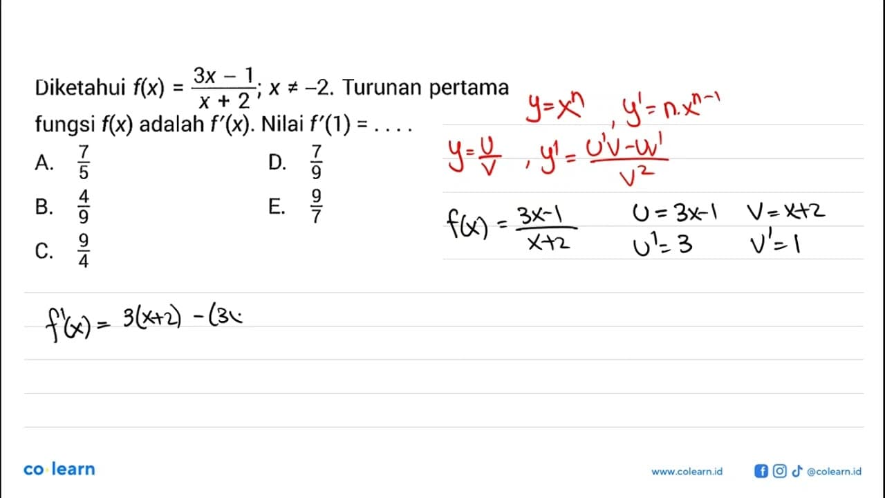 Diketahui f(x)=(3x-1)/(x+2); x =/=-2. Turunan pertama