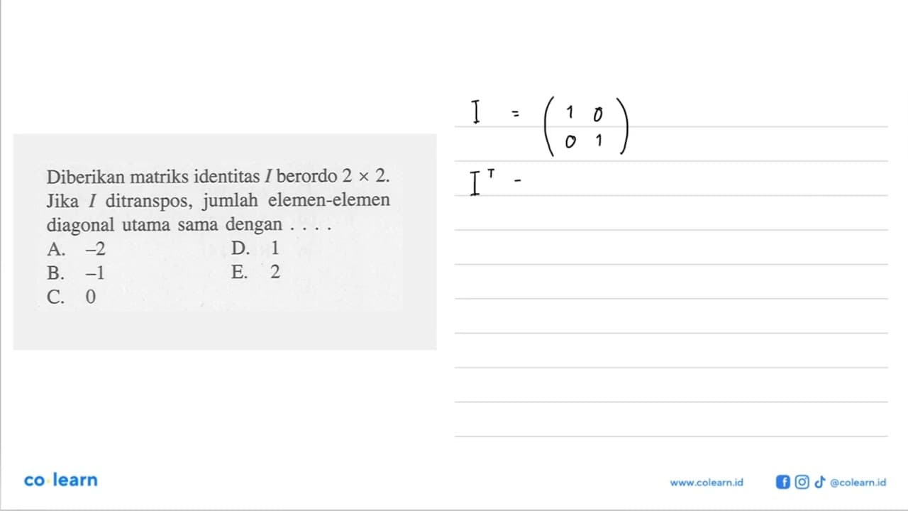 Diberikan matriks identitas I berordo 2x2. Jika I