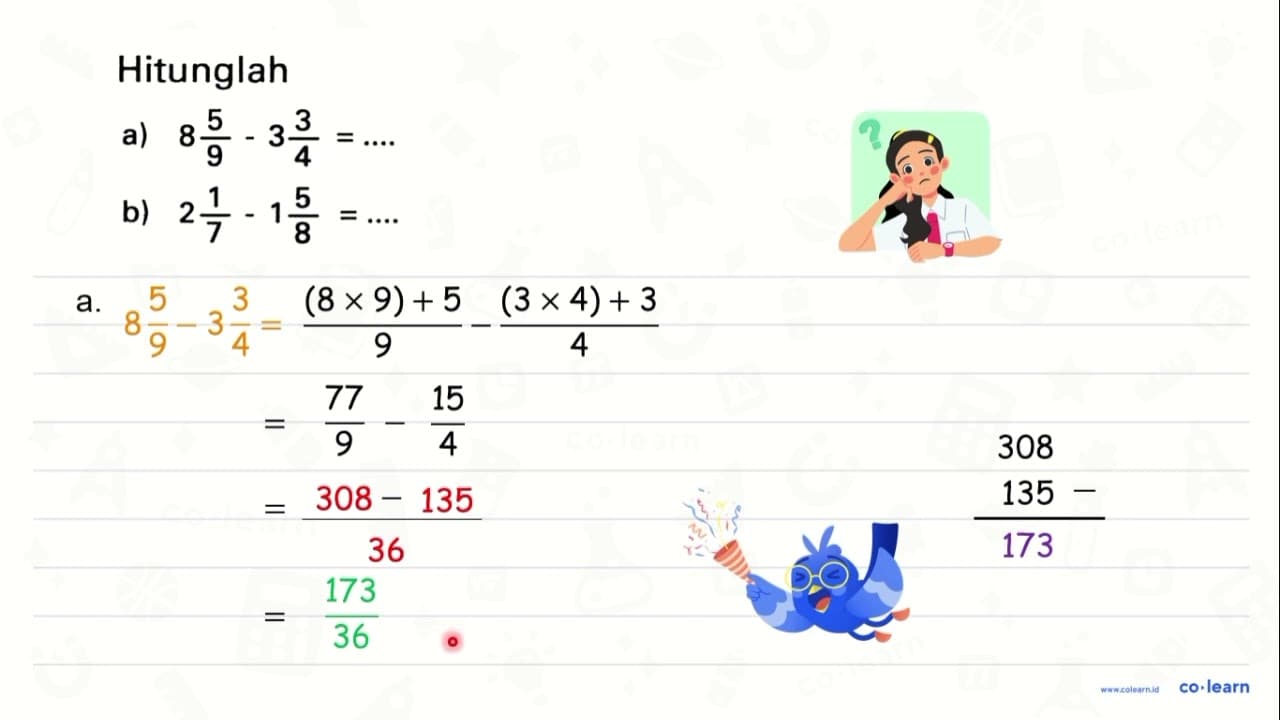 Hitunglah a) 8 (5)/(9)-3 (3)/(4)=... . b) 2 (1)/(7)-1