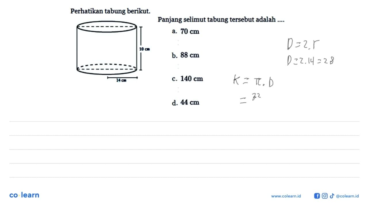 Perhatikan tabung berikut.Panjang selimut tabung tersebut