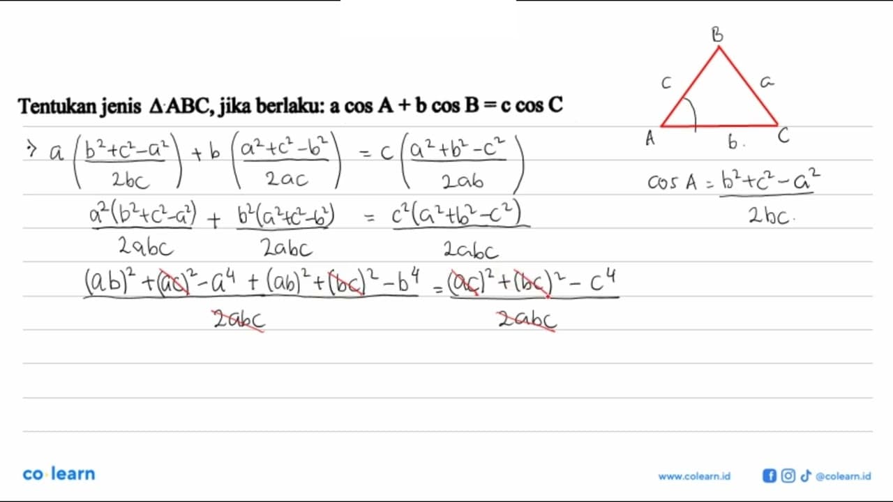 Tentukan jenis segitiga ABC, jika berlaku: a cos A+b cos