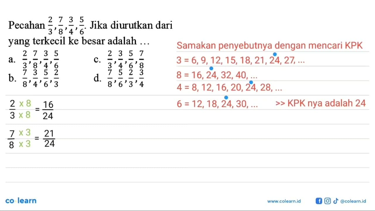 Pecahan 2/3, 7/8, 3/4, 5/6. Jika diurutkan dari yang