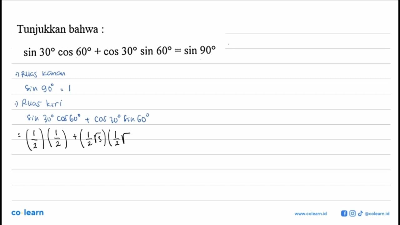 Tunjukkan bahwa : sin 30 cos 60+cos 30 sin 60=sin 90