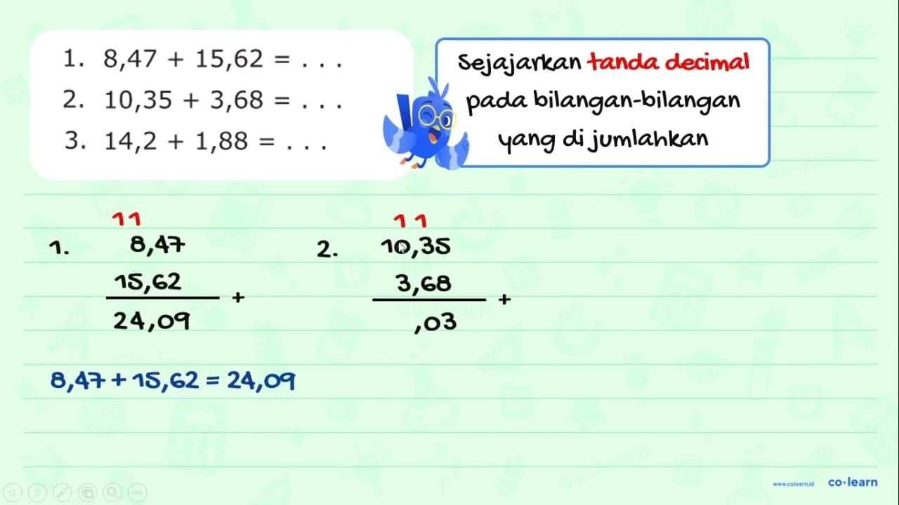 1. 8,47 + 15,62 = .... 2. 10,35 + 3,68 = ... 3. 14,2 + 1,88