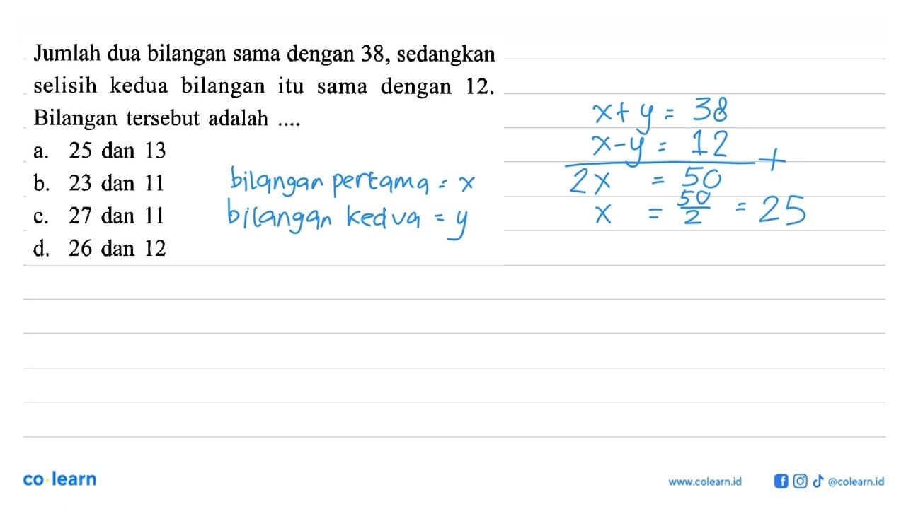 Jumlah dua bilangan sama dengan 38, sedangkan selisih kedua