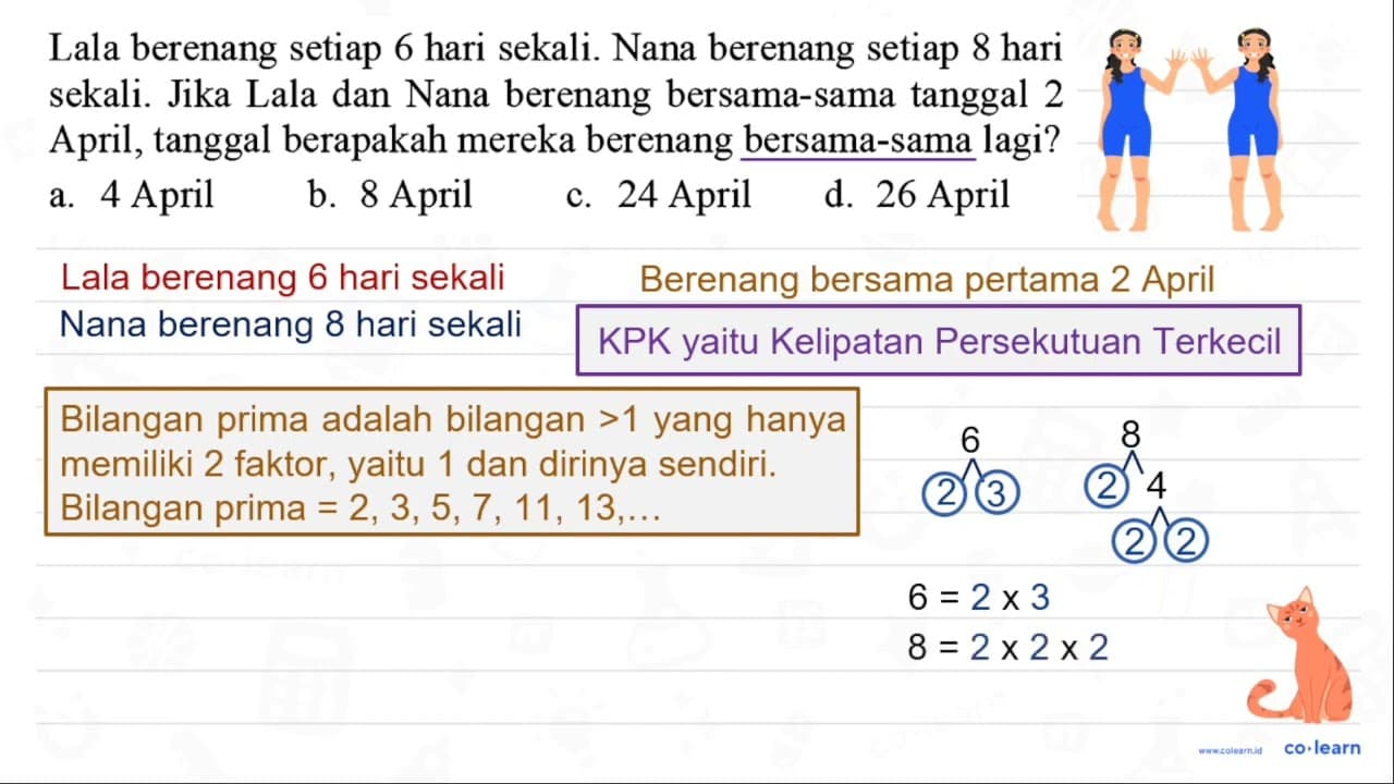 Lala berenang setiap 6 hari sekali. Nana berenang setiap 8