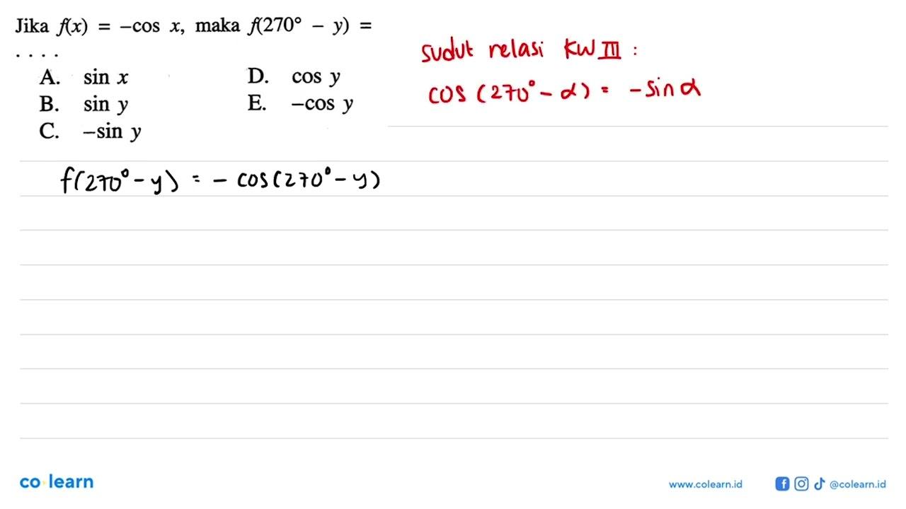 Jika f(x)=-cos x, maka f(270-y)=...