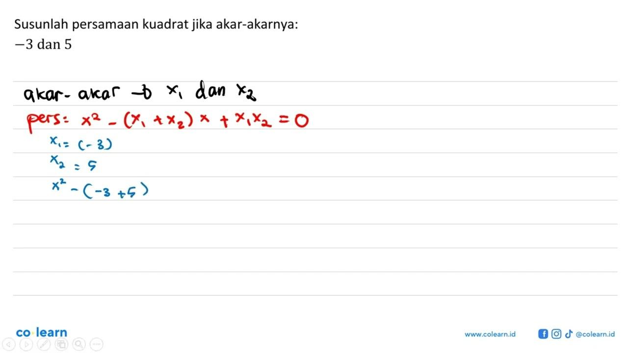 Susunlah persamaan kuadrat jika akar-akarnya: -3 dan 5