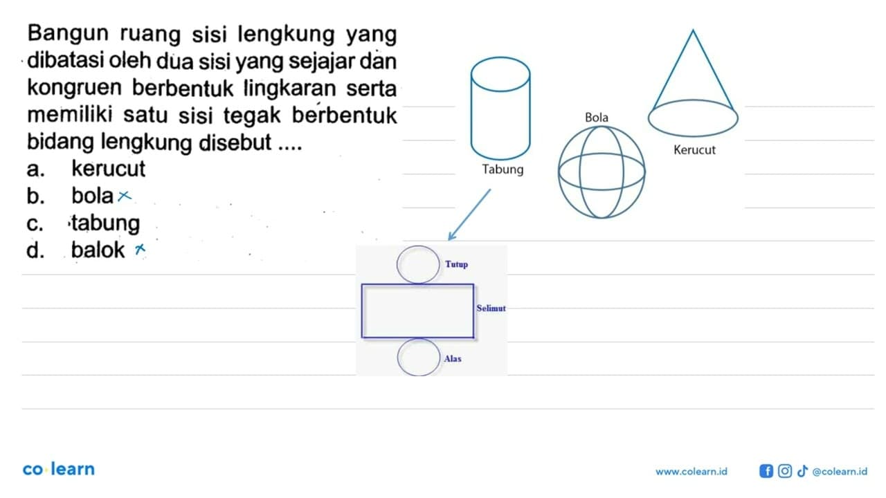 Bangun ruang sisi lengkung yang dibatasi oleh dua sisi yang