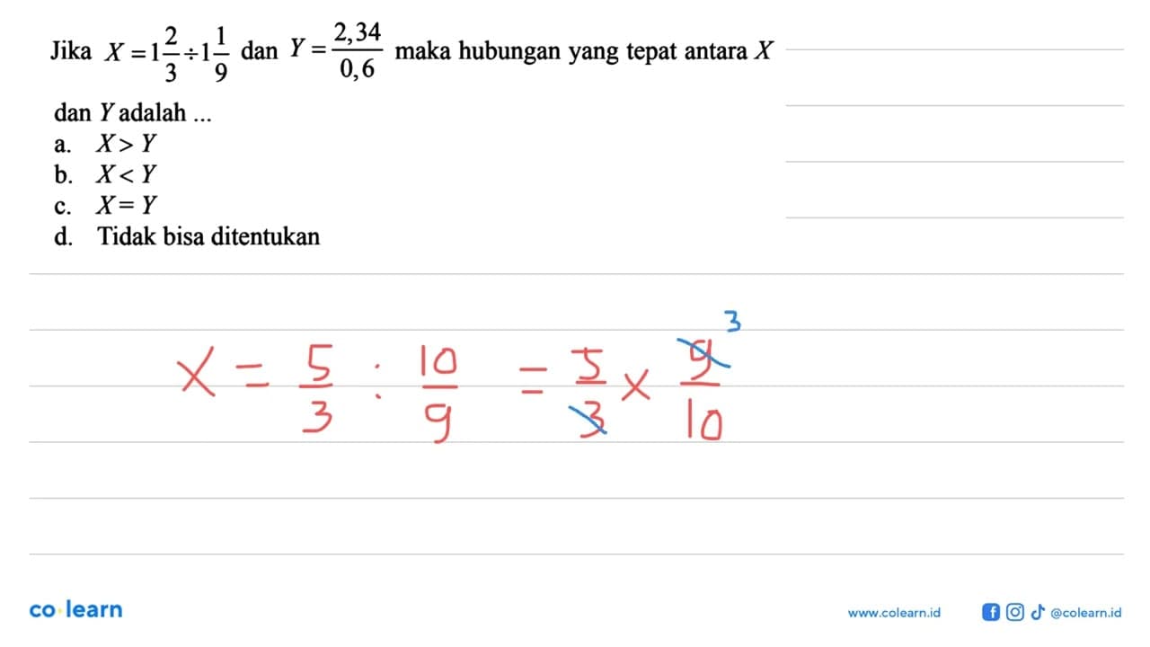 Jika X = 1 2/3 : 1 1/9 dan Y = 2,34/0,6 maka hubungan yang