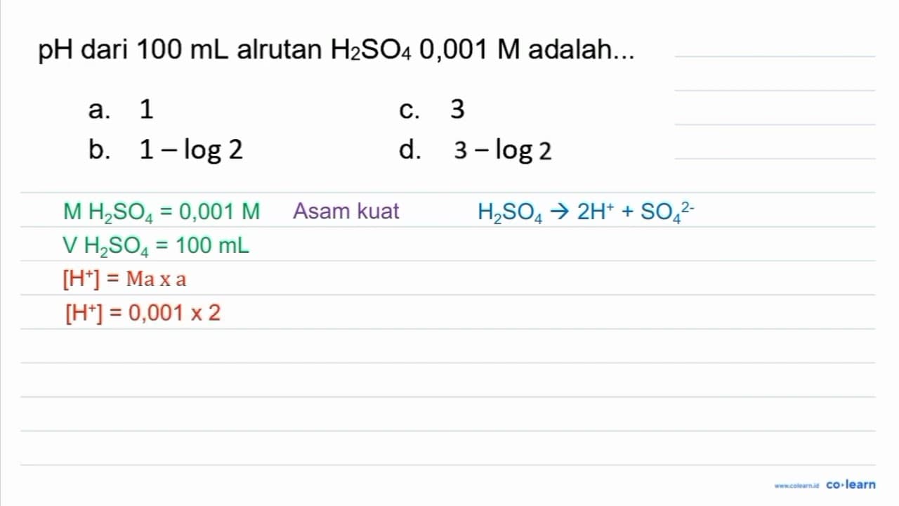 pH dari 100 mL alrutan H2 SO4 0,001 M adalah... a. 1 C. 3