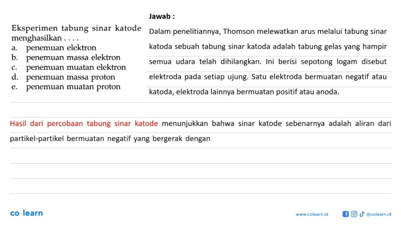 Eksperimen tabung sinar katode menghasilkan . . . .