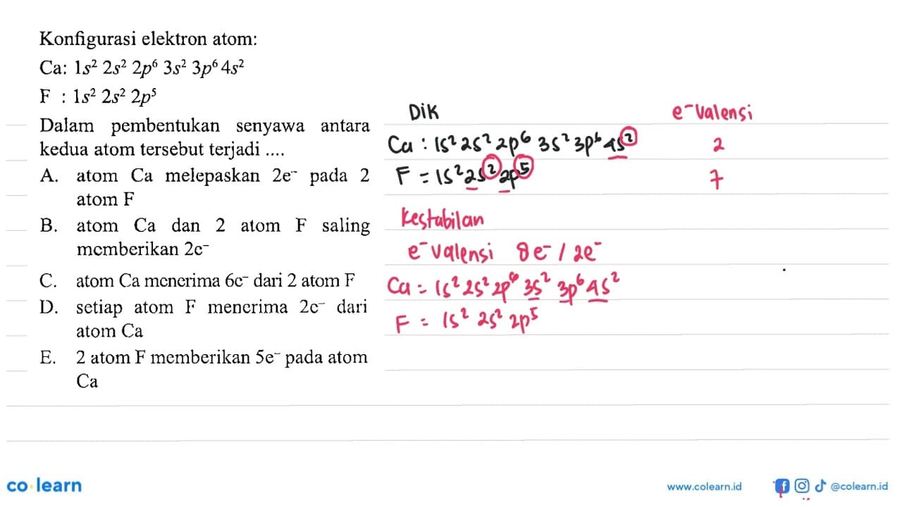 Konfigurasi elektron atom: Ca : 1s^2 2s^2 2p^6 3s^2 3p^6