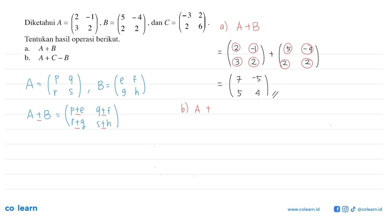 Diketahui A = (2 -1 3 2) B =(5 -4 2 2) dan C = (-3 2 2 6)