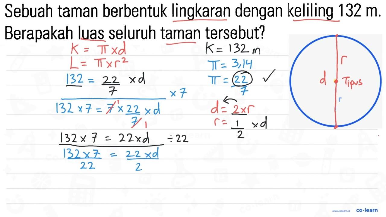 Sebuah taman berbentuk lingkaran dengan keliling 132 m.