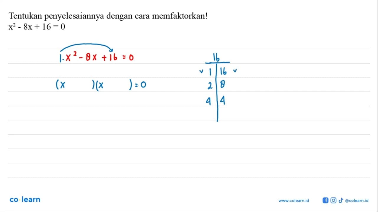 Tentukan penyelesaiannya dengan cara memfaktorkan! x2 - 8x