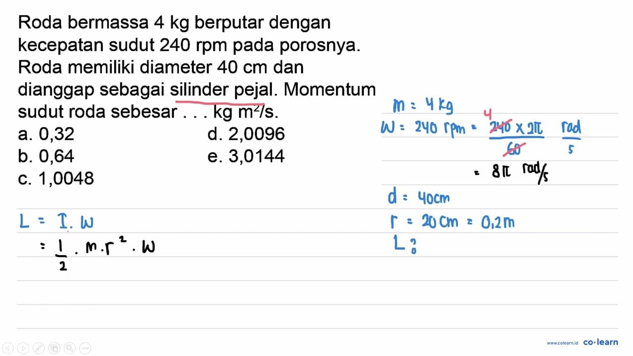 Roda bermassa 4 kg berputar dengan kecepatan sudut 240 rpm