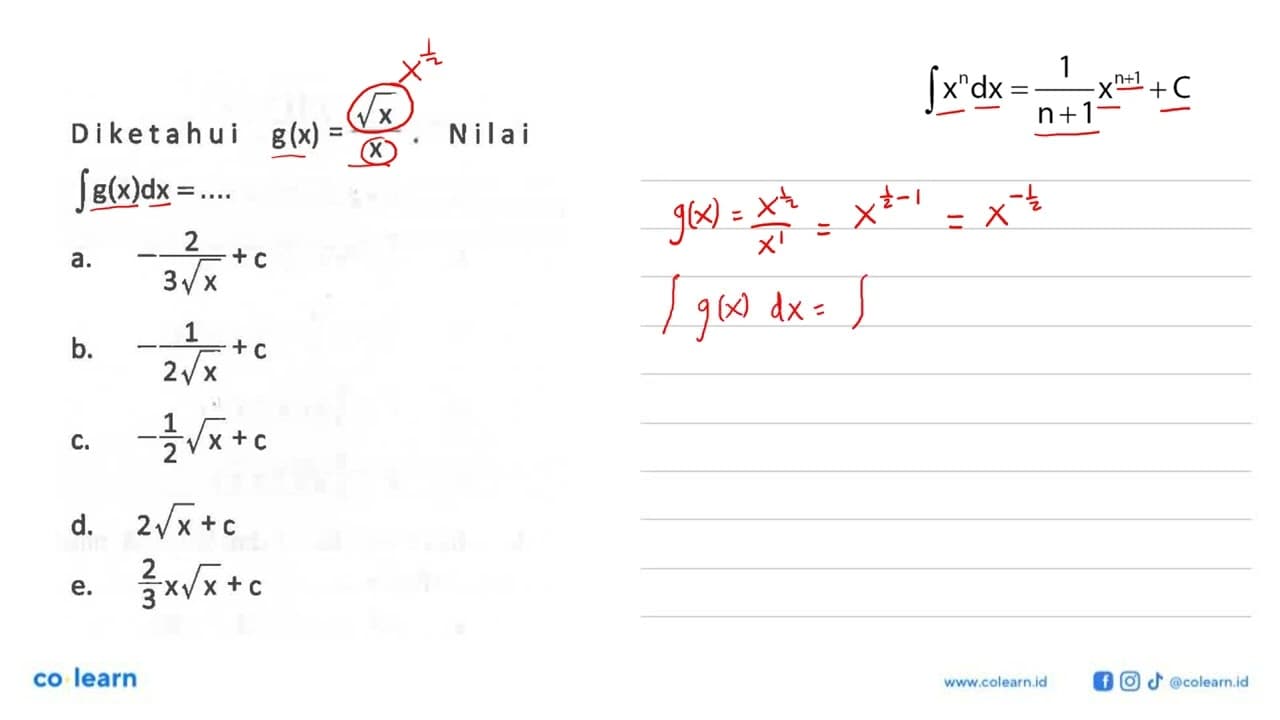 Diketahui g(x)=akar(x)/x . Nilai integral g(x) dx= .... .