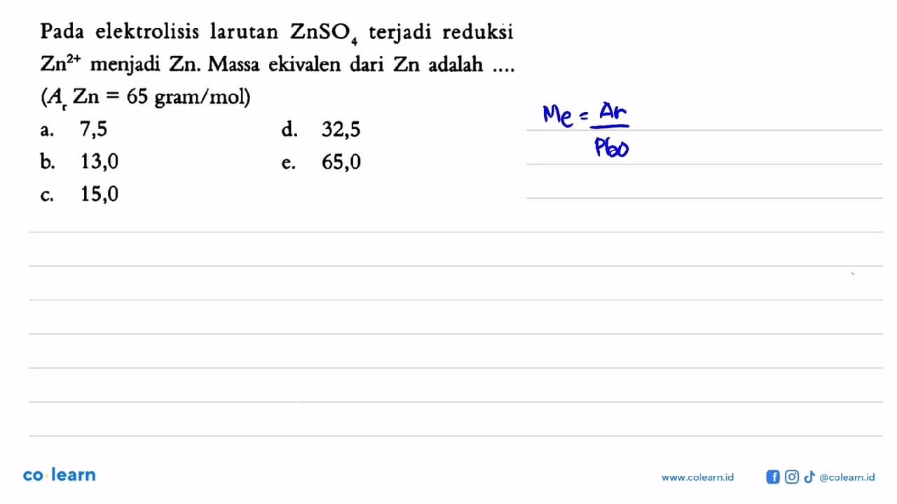 Pada elektrolisis larutan ZnSO4 terjadi reduksi Zn^(2+)