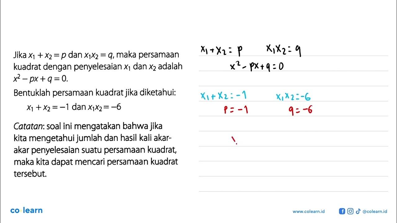 Jika x1 + x2 = p dan x1x2 = q, maka persamaan kuadrat