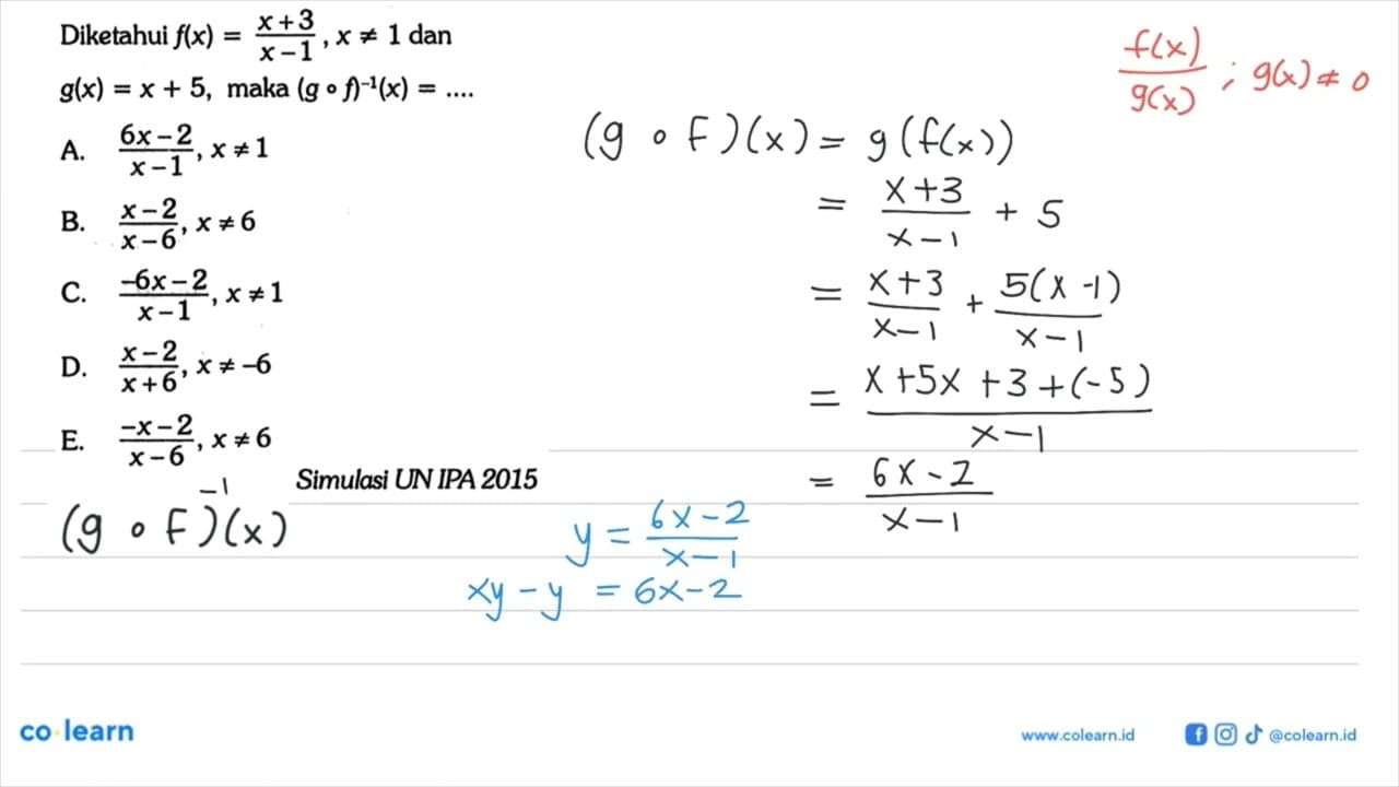 Diketahui f(x) = (x+3)/(x-1), x =/= 1 dan g(x) = x+5, maka