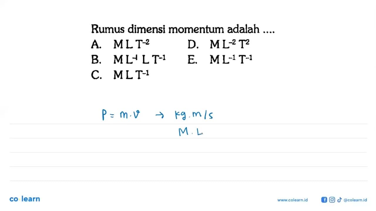 Rumus dimensi momentum adalah ....A. MLT^-2 D. ML^-2T^2 B.