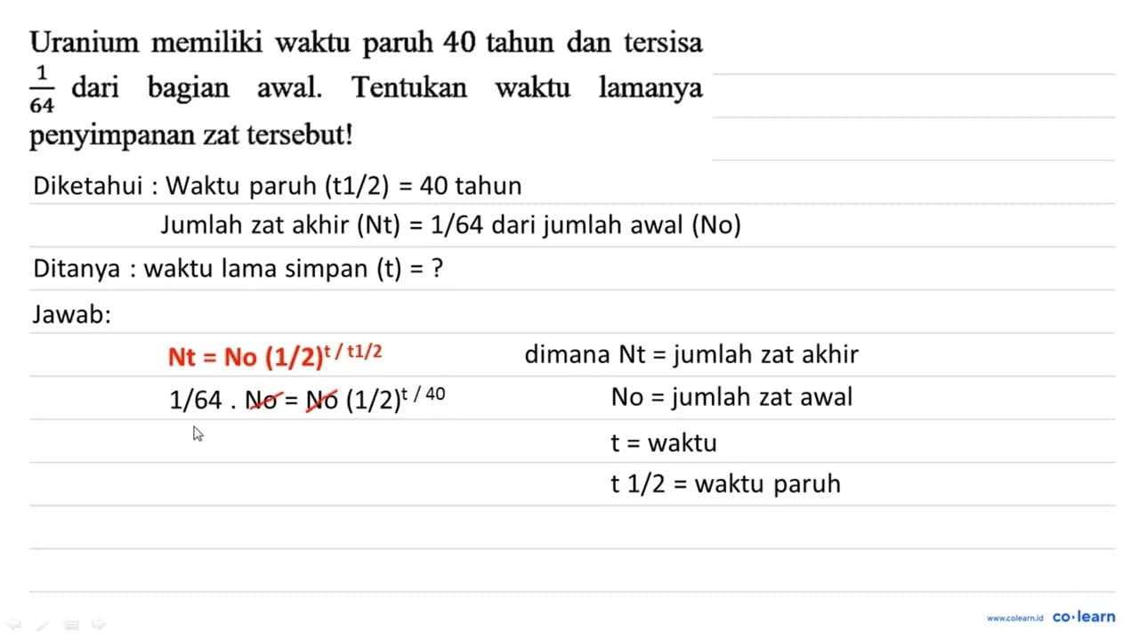 Uranium memiliki waktu paruh 40 tahun dan tersisa (1)/(64)