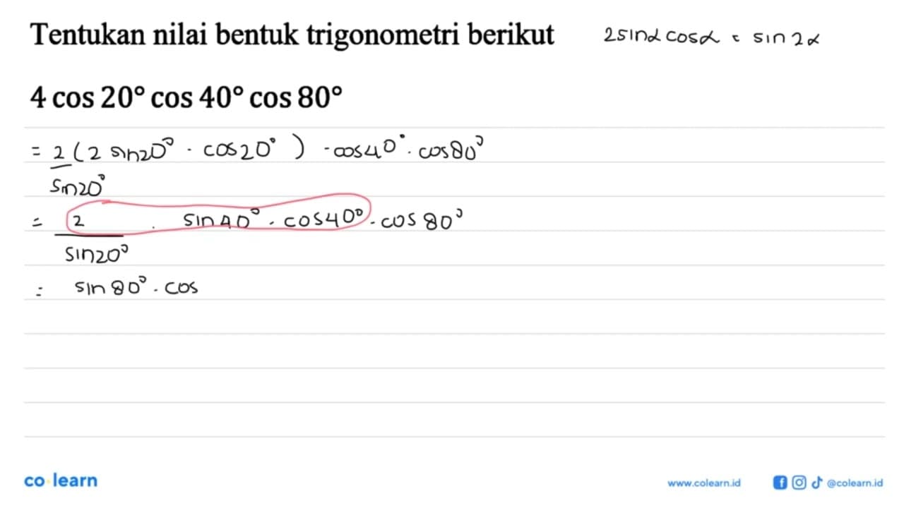 Tentukan nilai bentuk trigonometri berikut 4 cos20 cos40