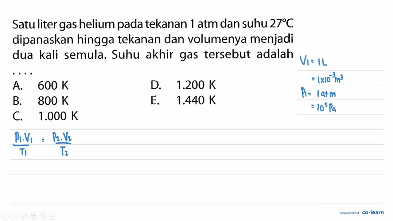 Satu liter gas helium pada tekanan 1 atm dan suhu 27 C