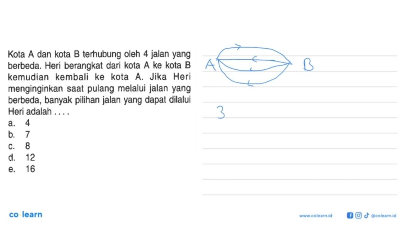 Kota A dan kota B terhubung oleh 4 jalan yang berbeda. Heri