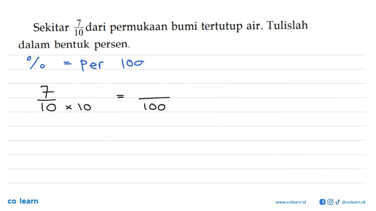 Sekitar 7/10 dari permukaan bumi tertutup air. Tulislah