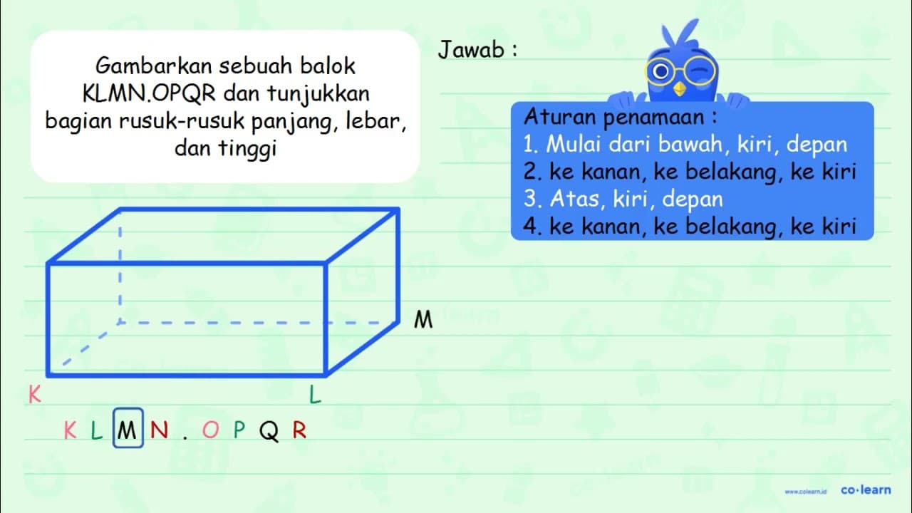 Gambarkan sebuah balok KLMN.OPQR dan tunjukkan bagian