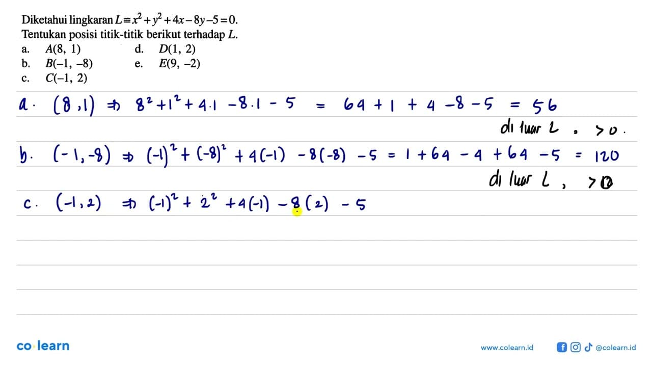 Diketahui lingkaran L=x^2+y^2+4x-8y-5=0 . Tentukan posisi