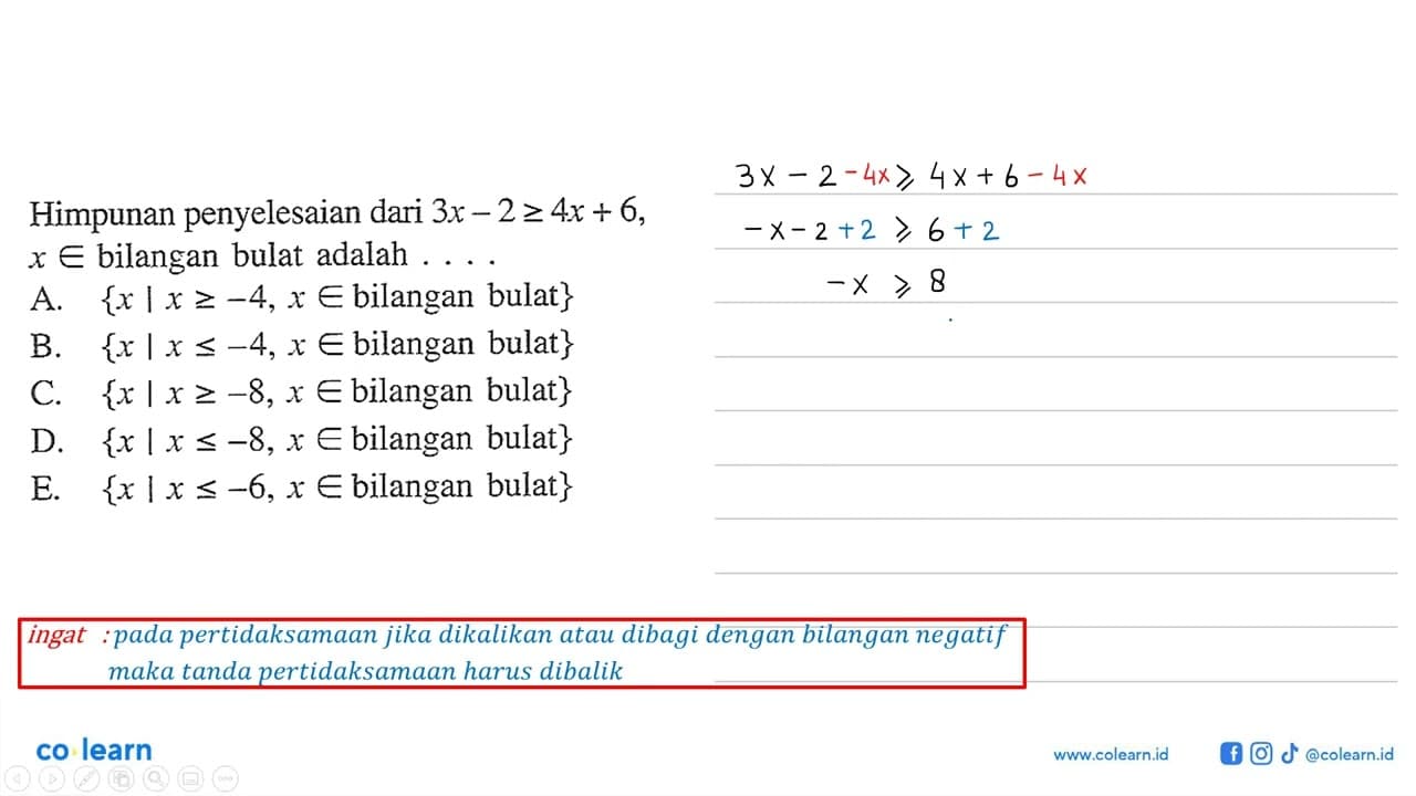 Himpunan penyelesaian dari 3x-2>=4x+6, x e bilangan bulat