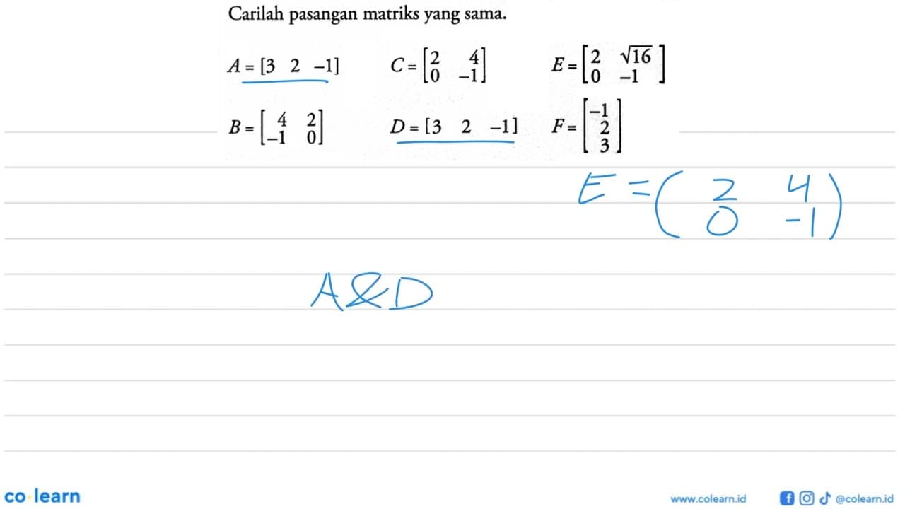 Carilah pasangan matriks yang sama. A=[3 2 -1] C=[2 4 0 -1]