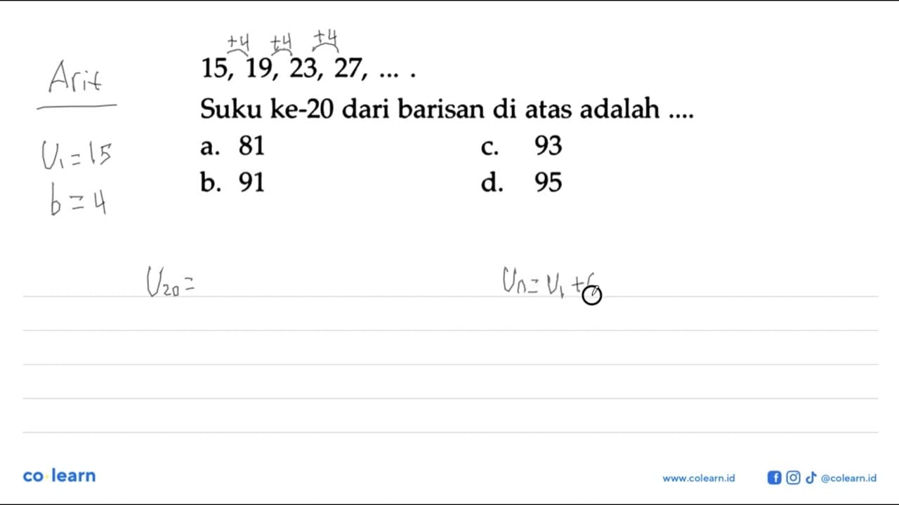 15, 19, 23, 27, ... . Suku ke-20 dari barisan di atas