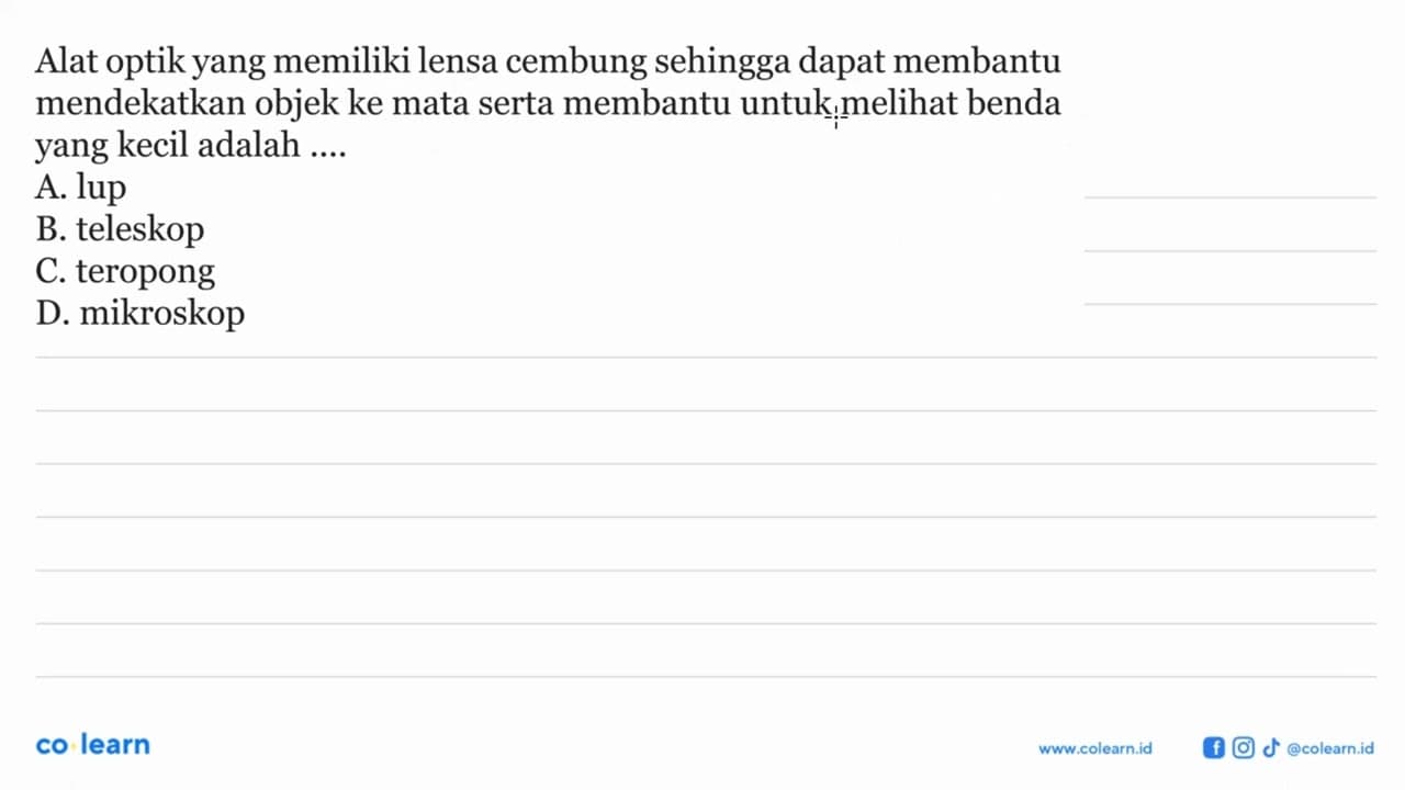 Alat optik yang memiliki lensa cembung sehingga dapat