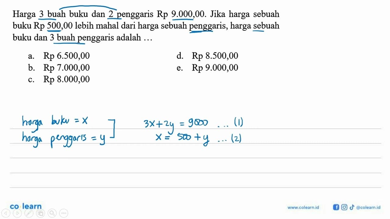 Harga 3 buah buku dan penggaris Rp 9.000,00. Jika harga