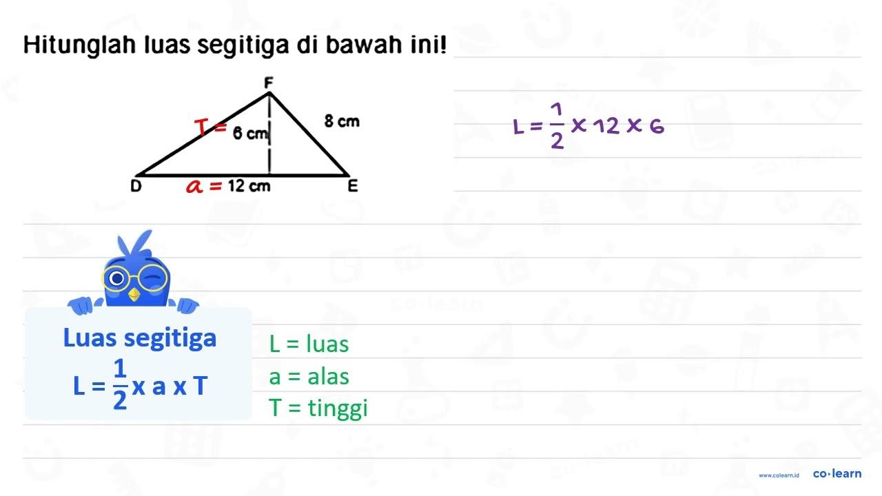 Hitunglah luas segitiga di bawah ini! F 6 cm 8 cm D 12 cm E