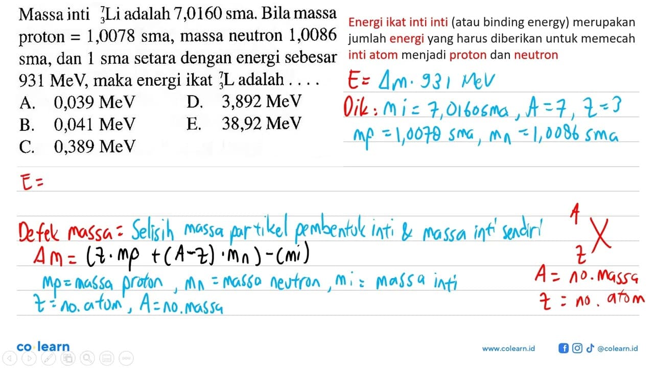 Massa inti 7 3 Li adalah 7,0160 sma. Bila massa proton =