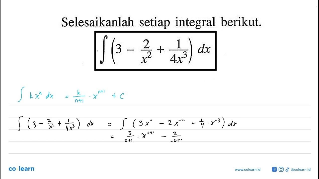 Selesaikanlah setiap integral berikut.integral (3-2/x^2+1/4